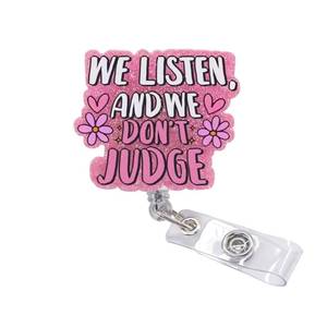 lot 6090 image: Funny and Cute Badge Reel - We Listen and We Dont Judge Design, Durable Retractable ID Holder for Nurses, Therapists, Counselors, Ideal for Healthcare Workers