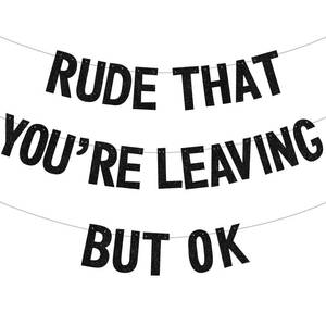 lot 1616 image: BEISHIDA Rose gold Rude that Youre Leaving but ok Banner,Pre-Strung Coworker Leaving Banner,Glitter Retirement Going Away Goodbye Party Decorations, Graduation Party Supplies (No DIY - Retail $13