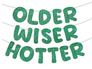 lot 16746 image: Set of 3 Pre Strung Older Wiser Hotter Glitter Banner Funny Birthday Banner for Women 30th 40th 50th 60th 70th 80th Birthday Party Decorations Sign Gift(Green) - Retail $8