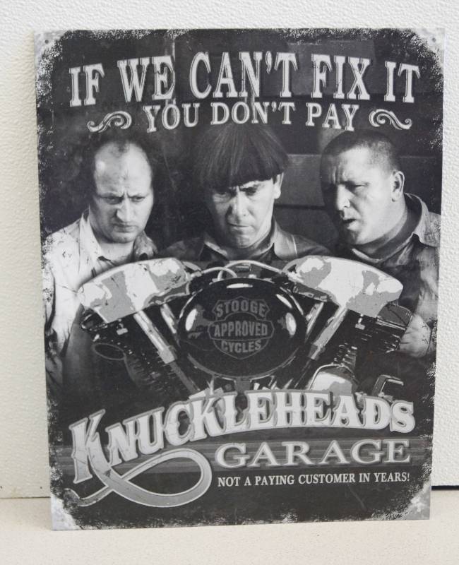 lot 1031 image: Three Stooges Metal Sign - Knuckleheads Garage - If We Cant Fix It You Dont Pay - Motorcycle