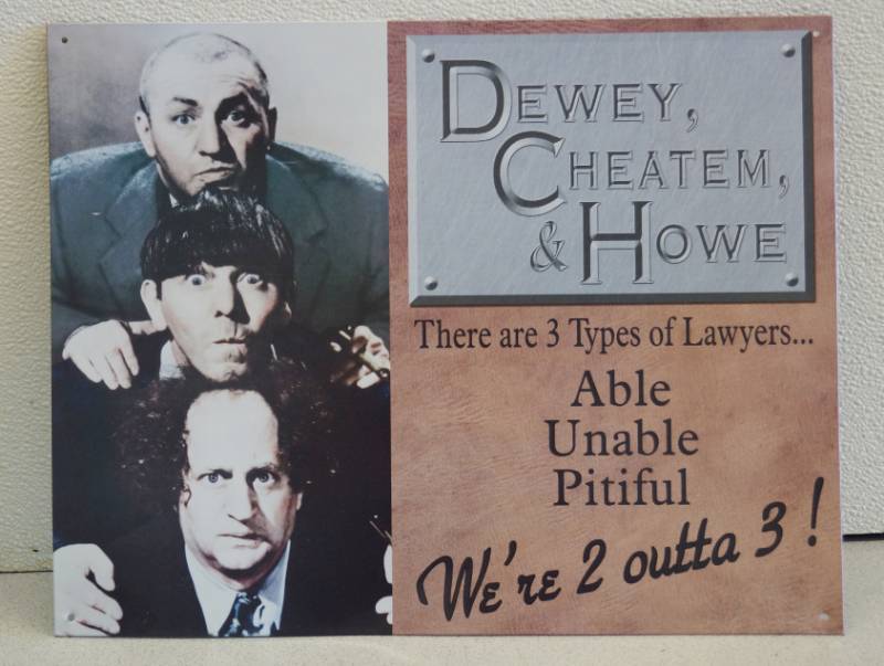 lot 1035 image: Three Stooges Metal Sign - Dewey, Cheatem, & Howe - There are 3 Types of Lawyers