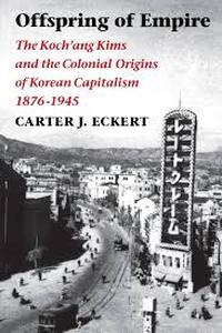 lot 14440 image: Offspring of Empire The Kochang Kims and the Colonial Origins of Korean Capitalism 1876-1945 by Carter J. Eckert