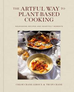 lot 12245 image: The Artful Way to Plant-Based Cooking Nourishing Recipes and Heartfelt Moments (A Cookbook)