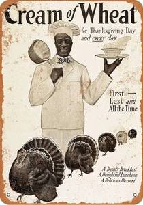 lot 57941 image: Tin Sign For Metal Sign - 1907 Cream of Wheat for Thanksgiving -8X12 Inch Vintage Look Plaques,Cafe, Bar, Home Wall Decor - Retail $10