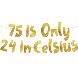lot 42880 image: Pre-Strung 75 is Only 24 in Celsius Gold Glitter Banner - 75th Birthday Decorations for Men and Women - Birthday Party Supplies and Gifts - Retail $10