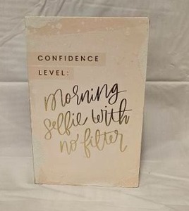 lot 137 image: Confidence Level Morning Selfie Decorative Sign Block