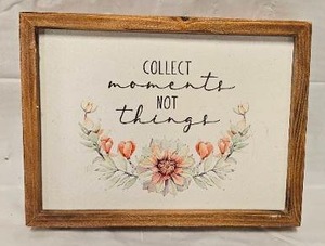 lot 162 image: Collect Moments Not Things Framed Wood Sign&nbsp