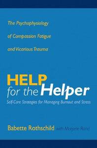 lot 2480 image: Help for the Helper The Psychophysiology of Compassion Fatigue and Vicarious Trauma