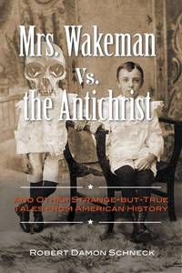 lot 6174 image: Mrs. Wakeman vs. the Antichrist And Other Strange-but-True Tales from American History