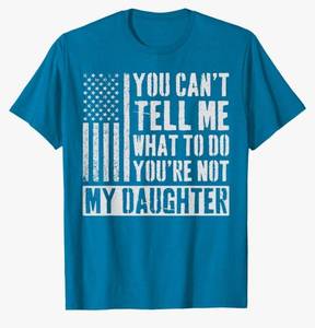 lot 63715 image: You Cant Tell Me What to Do Daughter T-Shirt - Retail $20
