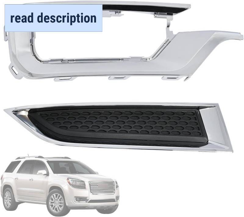 lot 421506 image: Fog Light Grille Cover&Fog Light Bezel Fit for GMC Acadia 2013-2016Acadia Limited 2017 Replace GM1039155 20982400 GM1039158 22814531 Upper Bumper Cover Grille Trim Fog Light Cover