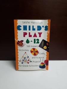 lot 2681 image: Childs Play 6-12 by Leslie Hamilton 160 Instant Activities Crafts Science