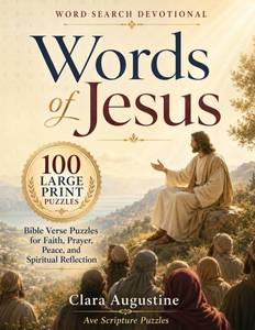 lot 251661 image: Word Search Devotional Words of Jesus 100 Large Print Bible Verse Puzzles for Faith, Prayer, Peace and Spiritual Reflection (Bible Word Search ... Faith, Peace, Relaxation & Spiritual Growth)