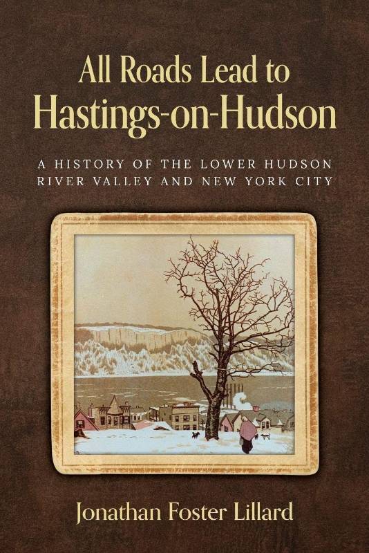 lot 22124 image: All Roads Lead to Hastings-on-Hudson A History of the Lower Hudson River Valley and New York City