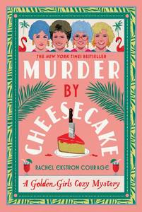lot 8465 image: Murder by Cheesecake A Golden Girls Cozy Mystery (Golden Girls Cozy Mystery Series)