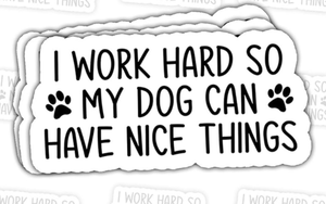 lot 11763 image: 3 Pcs I Work Hard So My Dog Can Have Nice Things Stickers �� Funny Pet Lover Quote Decals for Dog Owners, Animal Enthusiasts �� Gifts for Pet Lovers �� for Laptop, Water Bottle, Tumbler �� 3x3 - Retail $0