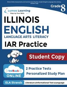 lot 6472 image: Illinois Assessment of Readiness (IAR) Online Assessments and Grade 8 English Language Arts Literacy (ELA) Practice Workbook, Student Copy Illinois Test Study Guide