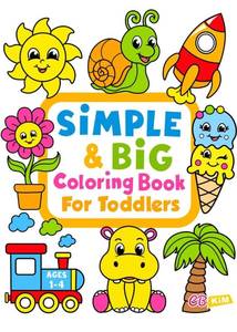 lot 6759 image: Simple & Big Coloring Book for Toddler 100 Easy And Fun Coloring Pages For Kids, Preschool and Kindergarten
