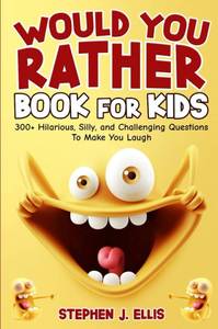 lot 6768 image: Would You Rather Book For Kids - 300 Hilarious, Silly, and Challenging Questions To Make You Laugh (Funny Jokes and Activities - Ages 7-13)