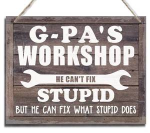 lot 7617 image: Rustic Hanging Wood Wall Art Sign - G-Pas Workshop He Cant Fix Stupid - Man Cave Decor & Vintage Gift for Grandpa