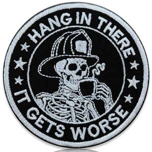 lot 14486 image: Hang in There It Gets Worse Patch Funny Firefighter Morale �� Skeleton Drinking Coffee Embroidered Applique �� Sarcastic Dark Humor Tactical Badge for Vest, Jacket, Backpack �� First Responder Gift 3