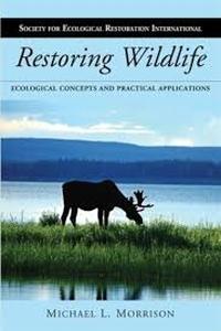 lot 20141 image: Restoring Wildlife Ecological Concepts and Practical Applications (The Science and Practice of Ecological Restoration Series)