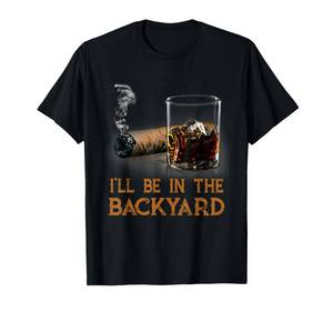 lot 839 image: BLUE Ill Be in The Backyard Funny Cigar and Bourbon Lovers T-Shirt 2XL - Retail $17
