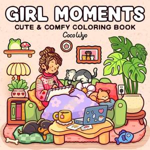 lot 8390 image: Girl Moments Coloring Book for Adults and Teens Featuring Cute Cozy Daily Activities for Relaxation (Cozy Spaces Coloring)