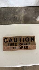 Caution Free Range Children Wood Sign - Retail: $25