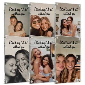 lot 73456 image: 6 Pack Bridesmaid Proposal Gift Magnetic Picture Frame 4 x 6 Inch Double-sided Acrylic I Cant Say i Do Without You Bridesmaid Gift for Bridal Shower Women Bachelorette Party Supplies - Retail $17