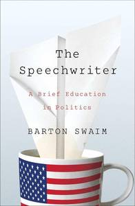 lot 10751 image: The Speechwriter A Brief Education in Politics