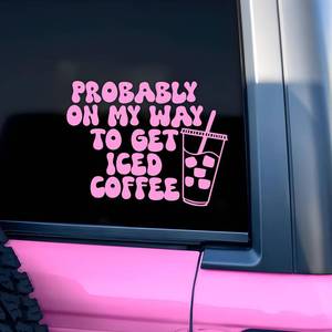 lot 2275 image: Probably On My Way to Get Iced Coffee Customize Car Decal Coffee  Car Mirror Accessories Affirmations Funny Vinyl Decals Waterproof Bumper Decal Gifts for Mom Dad Friend