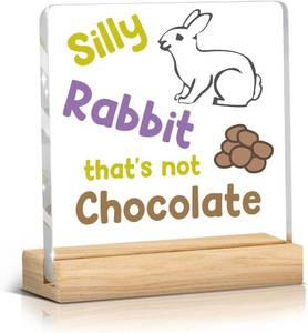lot 11655 image: Easter Sign - Rabbit Thats Not Chocolate Acrylic Sign 4x4 in SilLY01