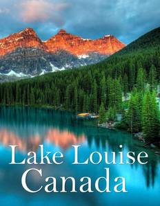 lot 20450 image: lake louise canada A Mind-Blowing Tour In lake louise canada Photography Coffee Table Book Tourists Attractions (Minor Damage on Cover)