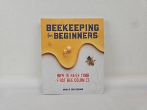 lot 3 image: Beekeeping for Beginners by Amber Bradshaw - How to Raise Your First Bee Colonies