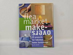 lot 22 image: Flea Market Makovers 25 Projects for Fabulous Home Furnishings by BJ Berti