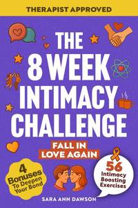 lot 452263 image: The 8 Week Intimacy Challenge 56 Intimacy Boosting Practices to Reignite Passion, Deepen Connection, and Grow Closer Than Ever (Relationship Reignite Book Series)