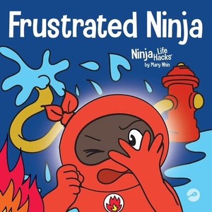 lot 2152 image: Ninja Life Hacks Frustrated Ninja A Social, Emotional Childrens Book About Managing Hot Emotions, Book 62, (Paperback)