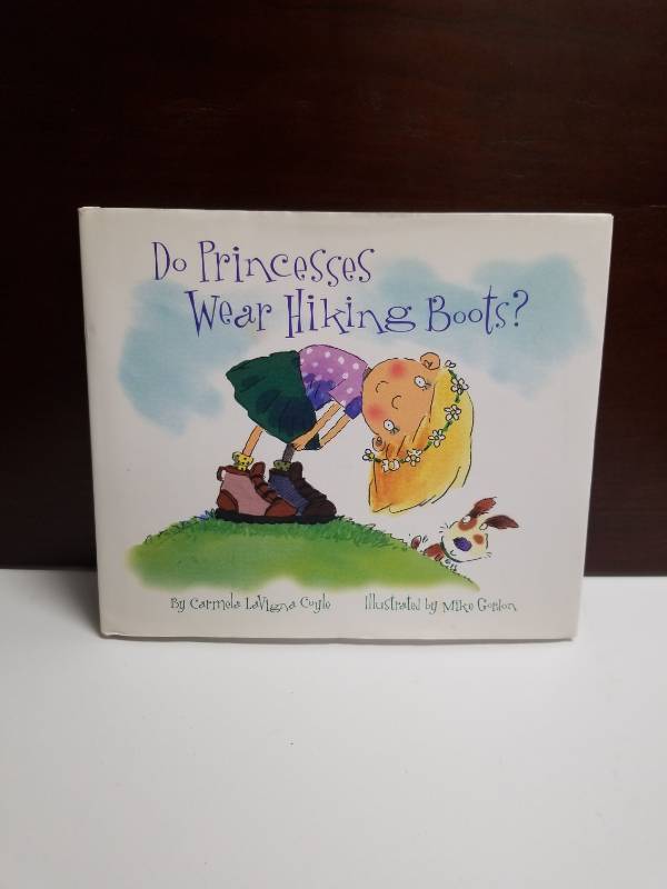 lot 2570 image: Do Princesses Wear Hiking Boots by Carmela LaVigna Coyle Illustrated by Mike Gordon