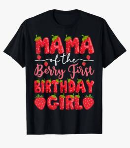 lot 28929 image: Mama Of The Berry First Birthday Girl Strawberry Party T-Shirt - Retail $17