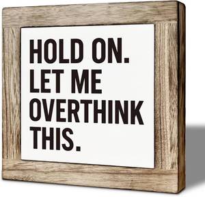 lot 48346 image: Inspirational Office Desk Decor, Hold on Let Me Overthink This Motivational Wooden Box Sign, Motivational Desk Accessories Decorations, Freestanding Home Decor 5.9 5.9 inch