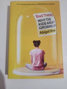 lot 8056 image: Bad Therapy Why the Kids Arent Growing Up by Abigail Shrier