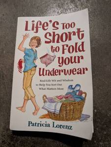 lot 1508 image: Lifes Too Short to Fold Your Underwear by Patricia Lorenz