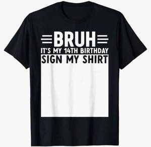 lot 64275 image: Bruh Its My 14th Birthday Funny 14 Year Old Bday Sign My T-Shirt, MEDIUM - Retail $20