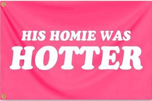 lot 64371 image: His Homie Was Hotter Flag 3x5 Ft Funny Pink Tapestry Durable polyester for Room Teen Girls Indoor Bedroom and College Dorm Wall Banner Flag Decor - Retail $10
