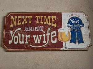 Pabst Blue Ribbon Next Time Bring Your Wife Beer Advertising Sign