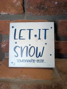 lot 5702 image: Let It Snow Somewhere Else Wood Sign