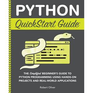 lot 421645 image: Python QuickStart Guide The Simplified Beginners Guide to Python Programming Using Hands-On Projects and Real-World Ap, (Paperback)