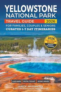 lot 431552 image: Yellowstone National Park Travel Guide Curated Itineraries for Families, Couples & Seniors Local Tips, Full-Color Maps & Practical Planning with 1 7 Day Itineraries for a Stress-Free Experience