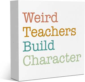 lot 2351 image: Weird Teachers Build Character Teacher Appreciation Gift for Home Office Bedroom Dining Room Study Room Back to School Wood Sign Decor 5x5